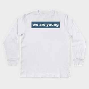 WE ARE YOUNG Kids Long Sleeve T-Shirt